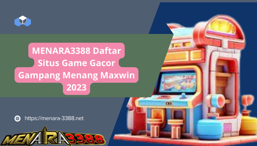 MENARA3388-Daftar-Situs-Game-Gacor-Gampang-Menang-Maxwin-2023
