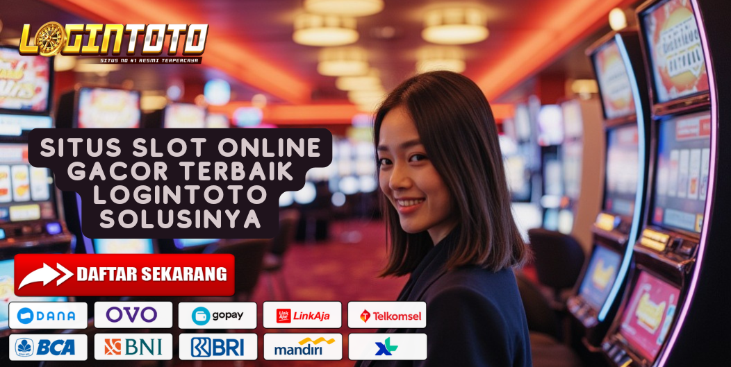SITUS SLOT ONLINE GACOR TERBAIK LOGINTOTO SOLUSINYA