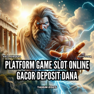 PLATFORM GAME SLOT ONLINE GACOR DEPOSIT DANA